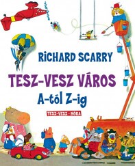 Richard Scarry: Tesz-Vesz város A-tól Z-ig